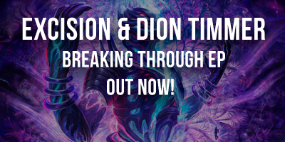Excision & Dion Timmer - Breaking Through EP Out Now!