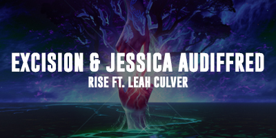 Excision & Jessica Audiffed – Rise ft. Leah Culver is out now!