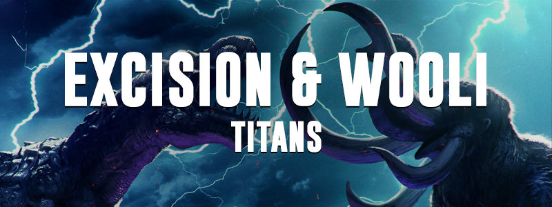 Excision & Wooli - Titans Out Now!