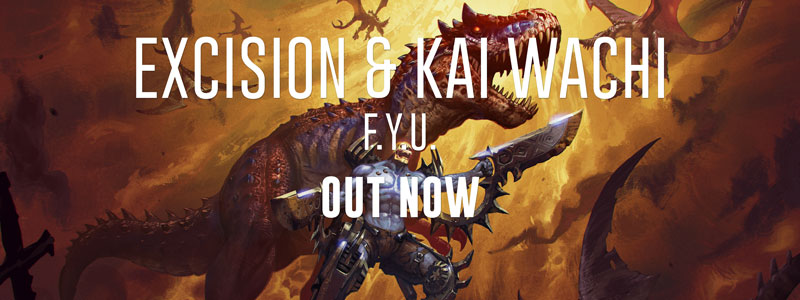 Excision & Kai Wachi - F.Y.U. Is Out Now!