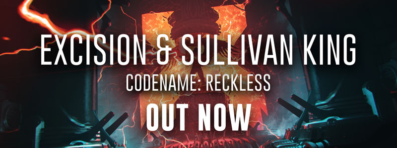 Excision & Sullivan King – Codename: Reckless Out Now!