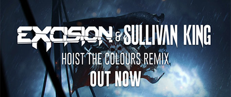 Hoist The Colours - Excision & Sullivan King Remix Out Now!
