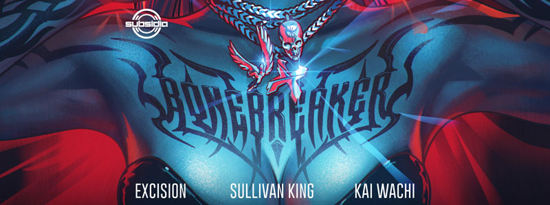 Excision, Sullivan King, Kai Wachi – Bonebreaker Out Now!