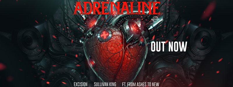 Excision & Sullivan King – Adrenaline ft. From Ashes To New Out Now!
