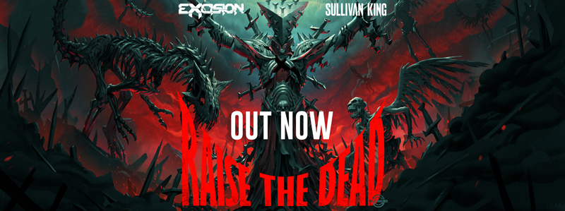 Excision & Sullivan King - Raise the Dead EP Out Now!